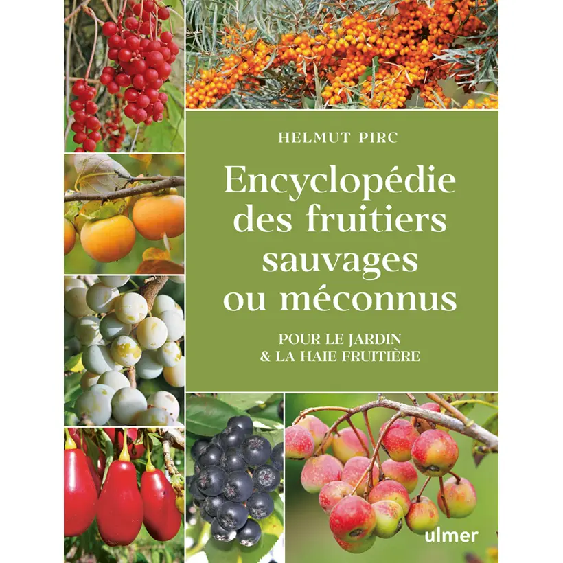 Encyclopédie des fruitiers sauvages ou méconnus – Pour le jardin et la haie fruitière